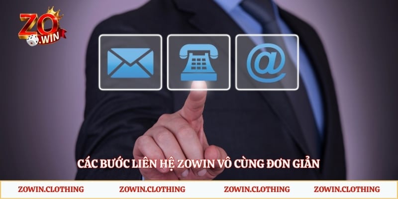 Các bước liên hệ Zowin vô cùng đơn giản