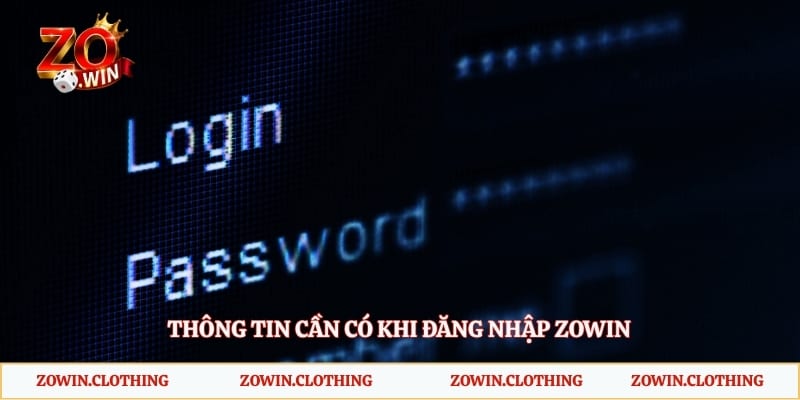 Thông tin cần có khi đăng nhập Zowin