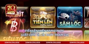 Tiến Lên Miền Nam Zowin - Luật Chơi Và Các Bước Tham Gia